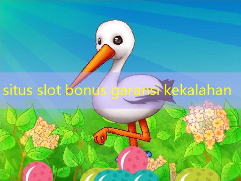 situs slot bonus garansi kekalahan